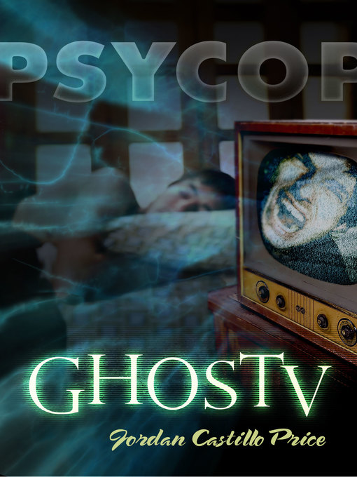 Title details for GhosTV (PsyCop #6) by Jordan Castillo Price - Available